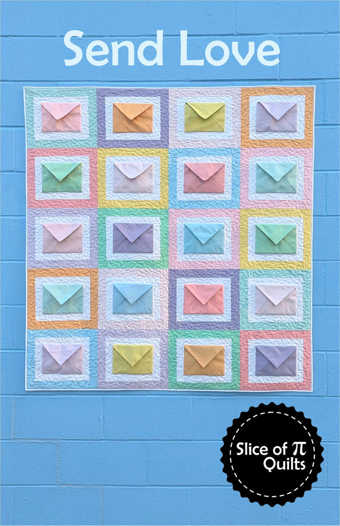 Send Love quilt pattern by Laura Piland of Slice of Pi Quilts